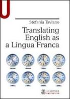 Translating English as a Lingua Franca di Stefania Taviano edito da Mondadori Education