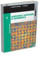 Conoscere e applicare la matematica. Per le Scuole superiori vol.1 di Anna M. Gambotto Manzone, Bruna Consolini Ghirardelli edito da Tramontana