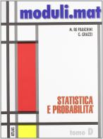 Moduli.mat. Tomo D: Statistica e probabilità. Per le Scuole superiori di Marzia Re Fraschini, Gabriella Grazzi edito da Atlas
