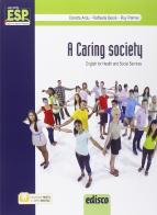 A caring society. English for health and social sector. Per le Scuole superiori. Con e-book. Con espansione online