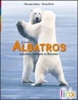 Il nuovo albatros. Lezioni e immagini di biologia. Per le Scuole superiori. Con espansione online di Giuliana Anelli, Elena Gatti edito da Linx