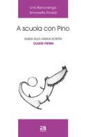 A scuola con Pino. Guida alla lingua scritta vol.1 di Lina Bencivenga, Simonetta Rinaldi edito da Anicia (Roma)