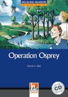 Operation Osprey. Livello 4 (A2-B1). Con CD Audio di David A. Hill edito da Helbling