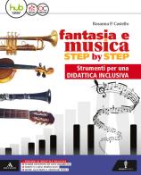 Fantasia e musica step by step. DSA. Per la Scuola media. Con e-book. Con espansione online di Rosanna Castello edito da Minerva Scuola
