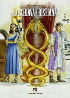 La schiava cristiana di Liliana D'Angelo edito da Medusa Editrice
