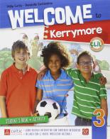 Welcome to Kerrymore. Per la Scuola elementare. Con e-book. Con espansione online vol.3 di Philip Curtis, Donatella Santandrea edito da Raffaello