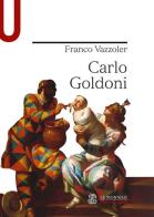 Carlo Goldoni di Franco Vazzoler edito da Mondadori Education