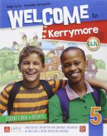 Welcome to Kerrymore. Per la Scuola elementare. Con e-book. Con espansione online vol.5