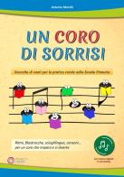 Un coro di sorrisi. Raccolta di canti per la pratica corale nella Scuola Primaria di Antonio Morelli edito da Progetti Sonori