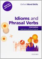 Oxford word skills. Intermediate. Idioms and phrasal verbs. Per le Scuole superiori. Con CD-ROM edito da Oxford University Press