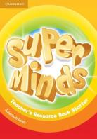 Super minds. Level Starter. Teacher's resource book. Per la Scuola elementare di Herbert Puchta, Günter Gerngross, Peter Lewis-Jones edito da Cambridge