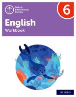 Oxford International Primary English. Level 6. Workbook. Per la Scuola elementare. Con espansione online edito da Oxford University Press