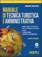 Manuale di tecnica turistica e amministrativa. Per gli Ist. professionali. Con CD-Rom di Giorgio Castoldi edito da Hoepli