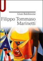 Filippo Tommaso Marinetti di Giusi Baldissone edito da Mondadori Education