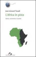 L' Africa in pista. Storia, economia e società di Jean-Léonard Touadi edito da SEI