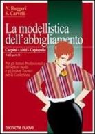 La modellistica dell'abbigliamento. Per gli Ist. Professionali vol.2.2 di Annunziata Ruggeri, Rosaria Carvelli edito da Tecniche Nuove