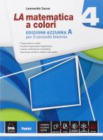 La matematica a colori. Ediz. azzurra A. Per le Scuole superiori. Con e-book. Con espansione online vol.4 di Leonardo Sasso edito da Petrini