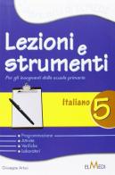 Lezioni e strumenti. Italiano. Per la 5ª classe elementare di Morena Zulian edito da Elmedi