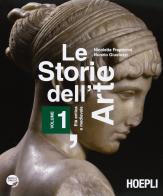 Le storie dell'arte. Con espansione online. Per le Scuole superiori vol.1 di Nicoletta Frapiccini, Nunzio Giustozzi edito da Hoepli