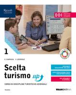 Scelta turismo up. Per le Scuole superiori. Con e-book. Con espansione online vol.1