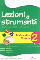 Lezioni e strumenti. Matematica, scienze. Per la 2ª classe elementare di Lorena Riboldi edito da Elmedi