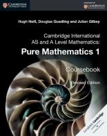 Cambridge International AS and A Level Mathematics. Pure Mathematics 1 di Hugh Neil, Douglas Quadling, Gilbey Julian edito da Cambridge University Press