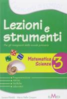 Lezioni e strumenti. Matematica-scienze. Per la 3ª classe elementare di Lorena Riboldi edito da Elmedi