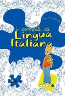 I compiti di lingua italiana. Per potenziare. Per la 5ª classe elementare di Anna Maria Gandolfi edito da Gaia