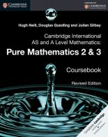 Cambridge International AS and A Level Mathematics. Pure Mathematics 2 and 3 di Hugh Neil, Douglas Quadling, Gilbey Julian edito da Cambridge University Press