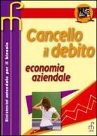 Cancello il debito. Economia aziendale. Per gli Ist. tecnici commerciali di Antonia Mente edito da Paramond