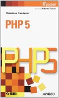 PHP 5. Con esercizi e proposte operative. Per le Scuole superiori di Massimo Canducci edito da SEI
