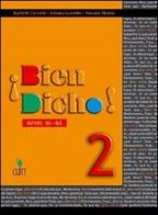 ¡Bien dicho! Nivel B1-B2. Con CD Audio. Per le Scuole superiori vol.2 di Rachele Ciccotti, Liliana Garzillo, Susana Mendo edito da Clitt
