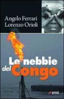 Le nebbie del Congo di Angelo Ferrari, Lorenzo Orioli edito da EMI