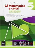 La matematica a colori. Ediz. verde. Per le Scuole superiori vol.5 di Leonardo Sasso edito da Petrini