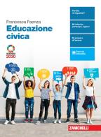 Educazione civica. Per le Scuole superiori. Con e-book. Con espansione online di Francesca Faenza edito da Zanichelli