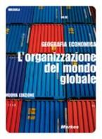 Geografia economica. L'organizzazione del mondo globalizzato. Per gli Ist. professionali edito da Markes