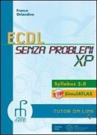 ECDL senza problemi XP. Con espansione online. Per le Scuole superiori. Con CD-ROM di Franco Orlandino edito da Paramond