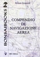 Compendio di navigazione aerea. Per gli Ist. tecnici aeronautici di Riccardo Giangrande edito da IBN