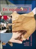 En equipo.es. Libro del alumno. Per le Scuole superiori vol.3 di Olga Juan, Marisa De Prada, Aña Zaragoza edito da Edinumen Editorial