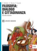 Filosofia: dialogo e cittadinanza. Per i Licei e gli Ist. magistrali. Con espansione online vol.1