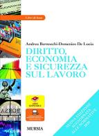 Diritto, economia e sicurezza sul lavoro di Andrea Bernocchi, Domenico De Lucia edito da Ugo Mursia Editore