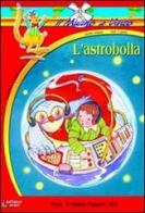 L' astrobolla di Luigino Quaresima edito da Raffaello