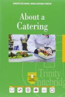 About a catering. Con e-book. Con espansione online. Per gli Ist. professionali di Annarita De Chiara, Costanza Torchia edito da Trinity Whitebridge