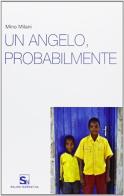 Un angelo probabilmente di Mino Milani edito da Mondadori Education