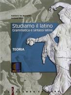 Studiamo il latino. Per i Licei. Con e-book. Con espansione online di Gaetano De Bernardis, Andrea Sorci edito da Palumbo
