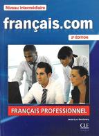 Francais.com. Intermediaire/avancè. Per le Scuole superiori. Con DVD di Jean-Luc Penfornis edito da CLE International