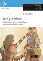 King Arthur. The knights of the round table and other famous stories. Con CD-Audio di Jennifer Milton edito da Hoepli