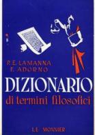 Dizionario di termini filosofici di Paolo E. Lamanna, Francesco Adorno edito da Mondadori Education