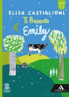 Ti presento Emily. Con e-book. Con espansione online di Elisa Castiglioni edito da Mondadori Scuola