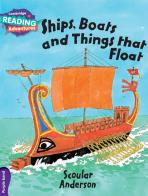 Ships, boats and things that float. Cambridge reading adventures. Purple band edito da Cambridge